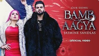 BAMB AAGYA Official Video Gur Sidhu  Jasmine Sandlas  New Punjabi Song 2022  Punjabi Songs 1080p