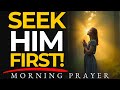 Seek God Daily and Speak His Word Over Your Life | A Blessed Morning Prayer To Begin Your Day