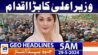 CM Maryam Nawaz's Major Initiative : Geo News at 5 AM  Headlines | 29th May 2024