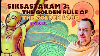 Siksastakam, Verse 3: The Golden Rule of the Golden Lord (part 4) - January 18, 2025