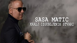 Sasa Matic - Kralj izgubljenih stvari - (Tekst) (Lyrics)