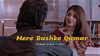 Mere Rashke Qamar Slowed Reverb + Lofi Song || Mere Rashke Qamar Junaid Asghar & Naseebo Lal 🎧