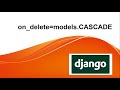 on delete=model cascade on django