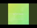 Turn it louder
