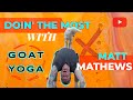 Doin' The Most with Matt Mathews Ep. 3: Goat Yoga