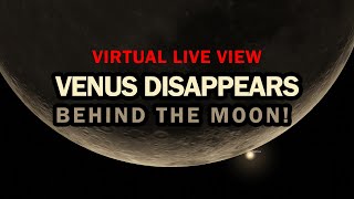 Venus Disappears Behind the Moon Live Virtual View! | Venus - Moon Occultation