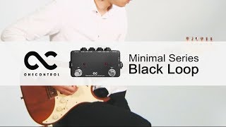 One Control /  ギターエフェクター Minimal Series Black Loop