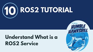 What is a ROS2 Service? - ROS2 Tutorial 10