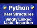Data Structures in Python: Singly Linked Lists -- Insertion