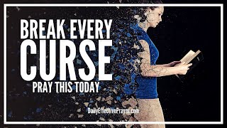 Prayer To Break Every Curse Spoken Against You | How To Break Curses Over Your Life