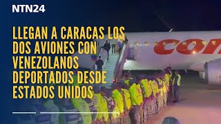 Llegan a Caracas los dos aviones con venezolanos deportados desde Estados Unidos