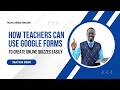 Google Forms for Teachers | How to Create Online Quizzes Easily