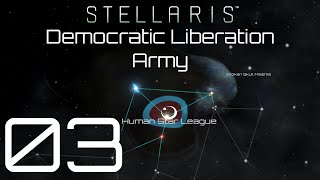 Stellaris | Democratic Liberation Army | Episode 03