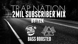 Trap Nation 2 MILLION Subscriber Mix by Y2K ( BASS BOOSTED )