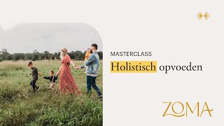 Holistisch opvoeden | Masterclass  ZoMa Opleidingen