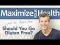 Should You Go Gluten Free? Should You Go Gluten Free?