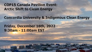 COP15 Canada Pavilion Event - Concordia University \u0026 Indigenous Clean Energy