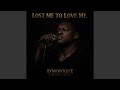 Lost Me To Love Me