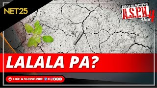 Epekto ng climate change, lalala ba ngayong 2025? | ASPN