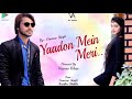 Yaadon Mein Meri By Gaurav Singh || Romantic Song of 2019 | Gaurav Singh & Aastha Shukla | VA Films