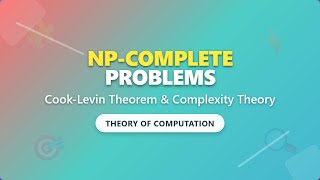NP-Complete Problems Explained: Cook-Levin Theorem & Polynomial Reductions