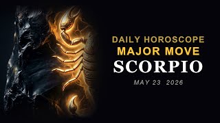 Scorpio Horoscope Today ♏ THE UNIVERSE IS FORCING! (May 23, 2026)