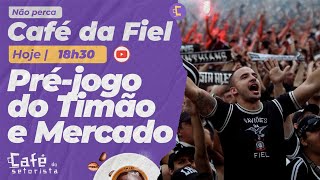 Café da Fiel: Pré-jogo de Corinthians contra Guarani e Mercado da Bola