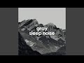 Gray Sleep Noise, Pt.9