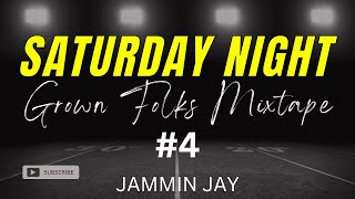 Saturday Night Grown Folks Mixtape #4