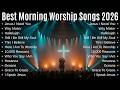 Peaceful Morning Worship Songs 2026 Playlist | Deep Prayer Music to Start Your Day With God