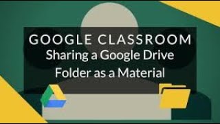 Google Classroom - Sharing Google Drive Folder as a Material