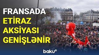 Fransada etiraz aksiyası genişlənir - BAKU TV