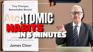 Atomic Habits by James Clear in 5 Minutes!