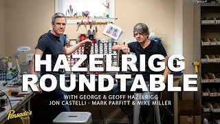 Hazelrigg Roundtable with Geoff \u0026 George Hazelrigg, Jon Castelli, Mark Parfitt \u0026 Mike Miller - #558