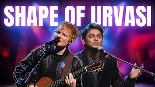 Shape of Urvasi | Ed Sheeran x AR Rahman | Remix