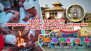 Special Feature on Shree Mallikarjun Jatrotsav \u0026 Shisharani at Shristhal, Canacona