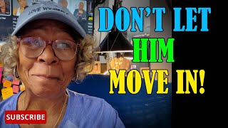 DON'T ALLOW A MAN TO MOVE IN WITH YOU  : Relationship advice