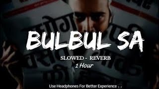 🎶 Bulbul sa | Lofi - Reverb Slowed Song | 1 Hour Taaza Khabar Season 2 🎶