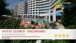 Hotel Globus - Halfboard - Sunny Beach Hotels, Bulgaria