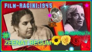 *.ZEENAT BEGUM-Film-RAGINI-[1945]~Ik Hook Si Uthti Hai Dilmein~[Rarest Gem-My Fav]