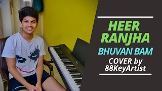 HEER RANJHA || BHUVAN BAM || PIANO COVER || Rajdeep Choudhury ||