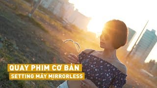 Quay phim cơ bản // Setting máy mirrorless Sony A7iii