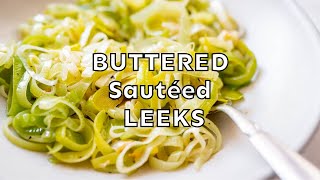 Easy Buttered Sautéed Leeks Recipe - An Easy Side Dish!