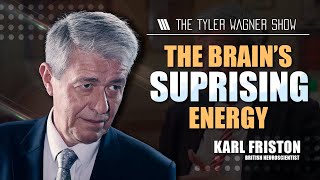 Karl Friston: The Brain's Suprising Energy | The Tyler Wagner Show #1052