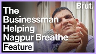 The Businessman Who's Helping Nagpur Breathe