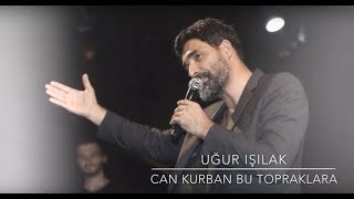 Uğur Işılak - Can kurban bu topraklara (15 Temmuz/nöbet özel klip)