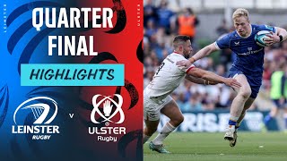 Leinster v Ulster | Instant Highlights | Quarter Final | URC 2023/24