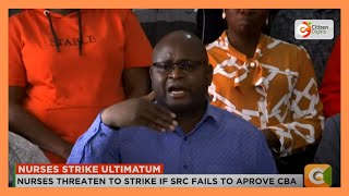 Kenya union of nurses threatens to join other health workers on strike if SRC fails to approve CBA