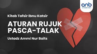 Aturan Rujuk Pasca-Talak | Ustadz Ammi Nur Baits