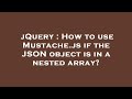 jQuery : How to use Mustache.js if the JSON object is in a nested array?